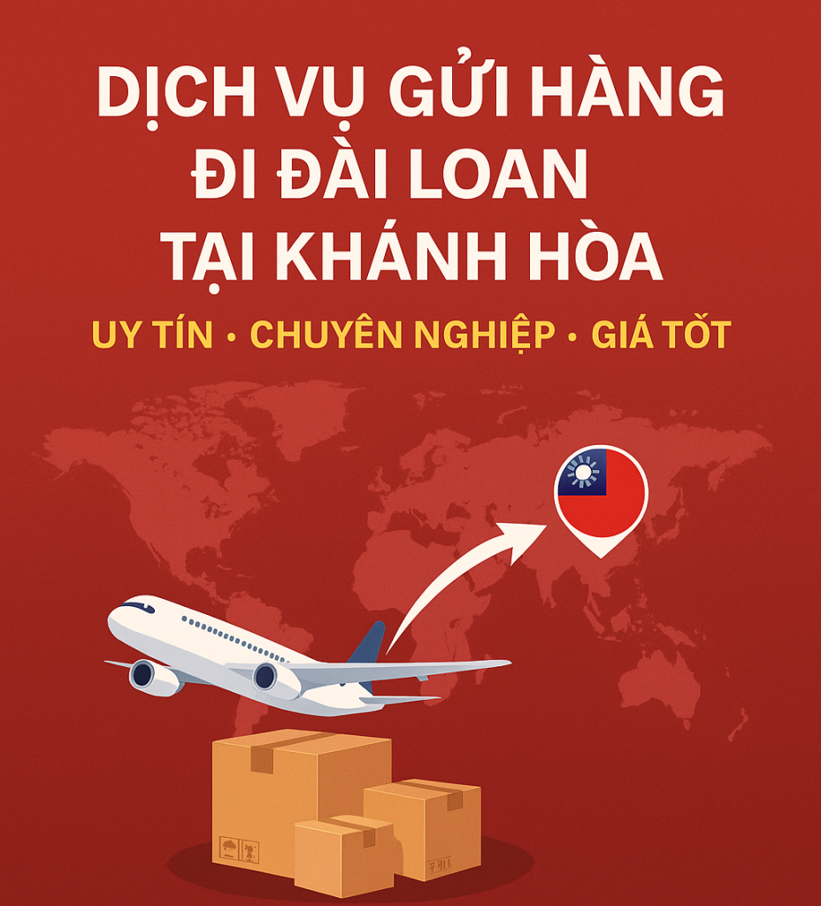 Dịch Vụ Gửi Hàng Đi Đài Loan Tại Khánh Hòa Logistics Uy Tín - Chuyên Nghiệp - Giá Tốt
